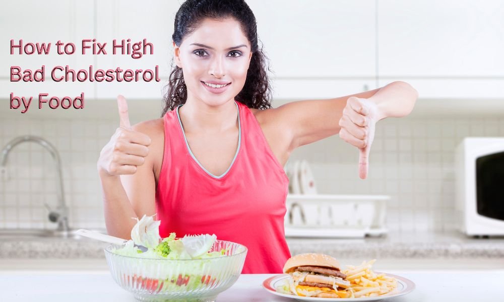 How to Fix High Bad Cholesterol by Food